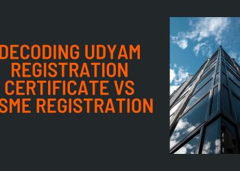 Decoding Udyam Registration Certificate vs MSME Registration
