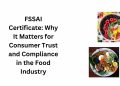 FSSAI Certificate Why It Matters for Consumer Trust and Compliance in the Food Industry