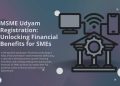 MSME Udyam Registration Unlocking Financial Benefits for SMEs