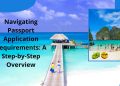 Navigating Passport Application Requirements A Step-by-Step Overview