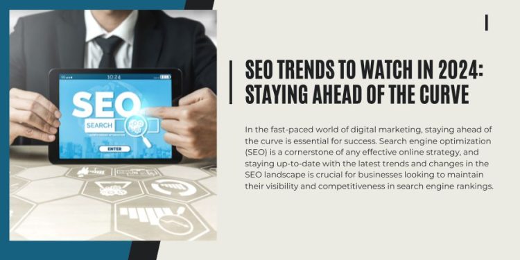 SEO Trends to Watch in 2024: Staying Ahead of the Curve