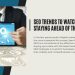 SEO Trends to Watch in 2024: Staying Ahead of the Curve