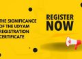 The Significance of the Udyam Registration Certificate