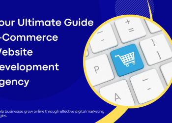 Your Ultimate Guide E-Commerce Website Development Agency